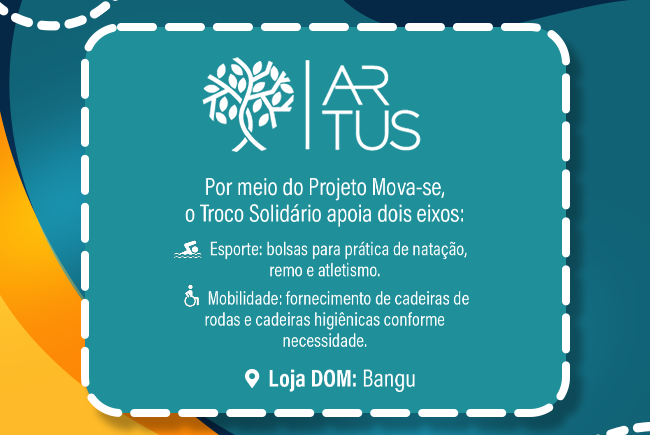 Artus: por meio do Projeto Mova-se, o Troco Solidário apoia esporte e mobilidade. Loja DOM: Bangu
